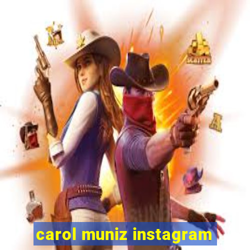 carol muniz instagram